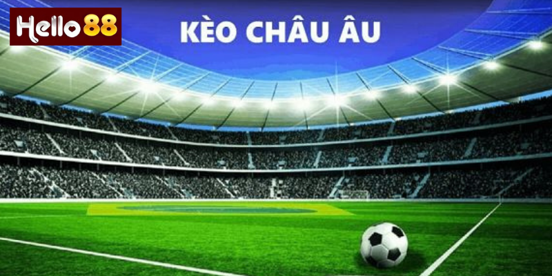 Kèo Châu Âu – Bí Quyết Cá Cược Bóng Đá Hiệu Quả
